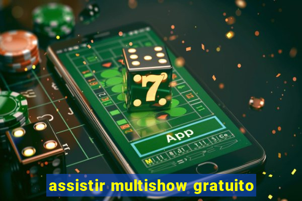 assistir multishow gratuito